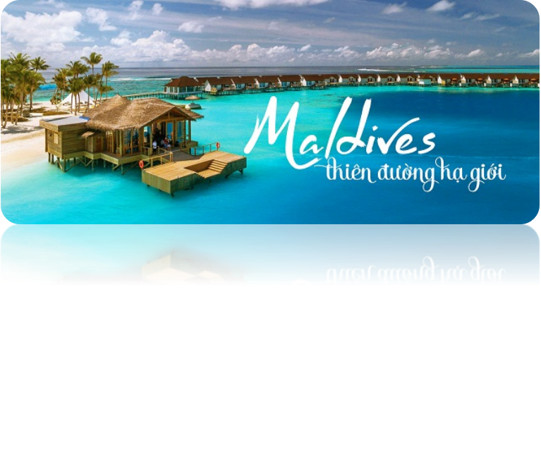 TOUR THIÊN ĐƯỜNG MALDIVES